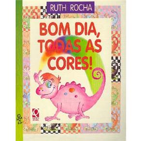 Livro - Bom Dia, Todas as Cores! - Ruth Rocha - Infantil - até 3 anos ...