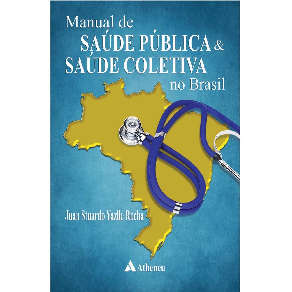 Livro Manual de Saúde Pública e Saúde Coletiva no Brasil Juan Stuardo Yazlle Rocha Livro Livro Manual de Saúde Pública e Saúde Coletiva no Brasil Juan Stuardo Yazlle Rocha Livro