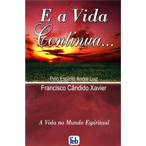 Livro E a Vida Continua... Edição Especial Chico Xavier Espiritismo no Livro E a Vida Continua... Edição Especial Chico Xavier Espiritismo no