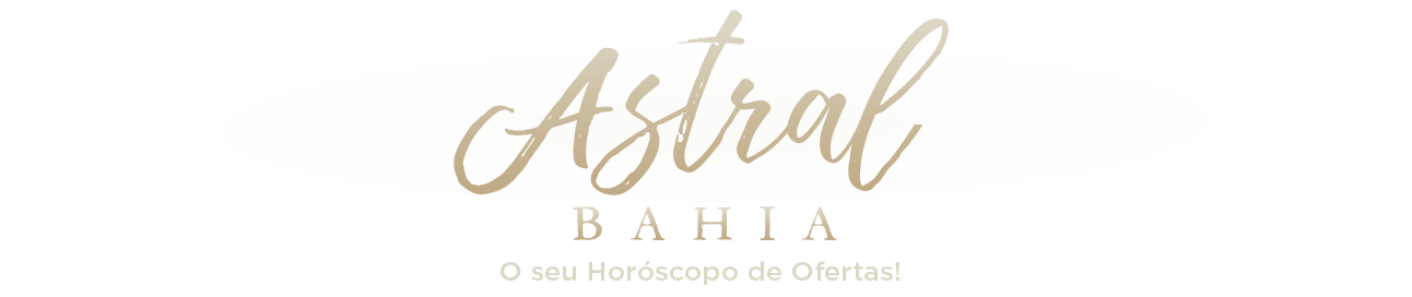 Bahia Astral - O seu Horóscopo de Ofertas!