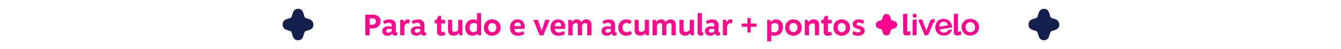 Para tudo e vem acumular mais pontos Livelo
