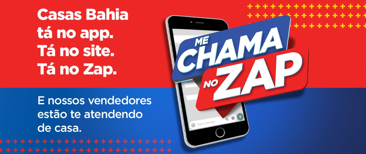 Casas Bahia, tá no app. Tá no site. Tá no Zap. E nossos vendedores estão te atendendo de casa.
