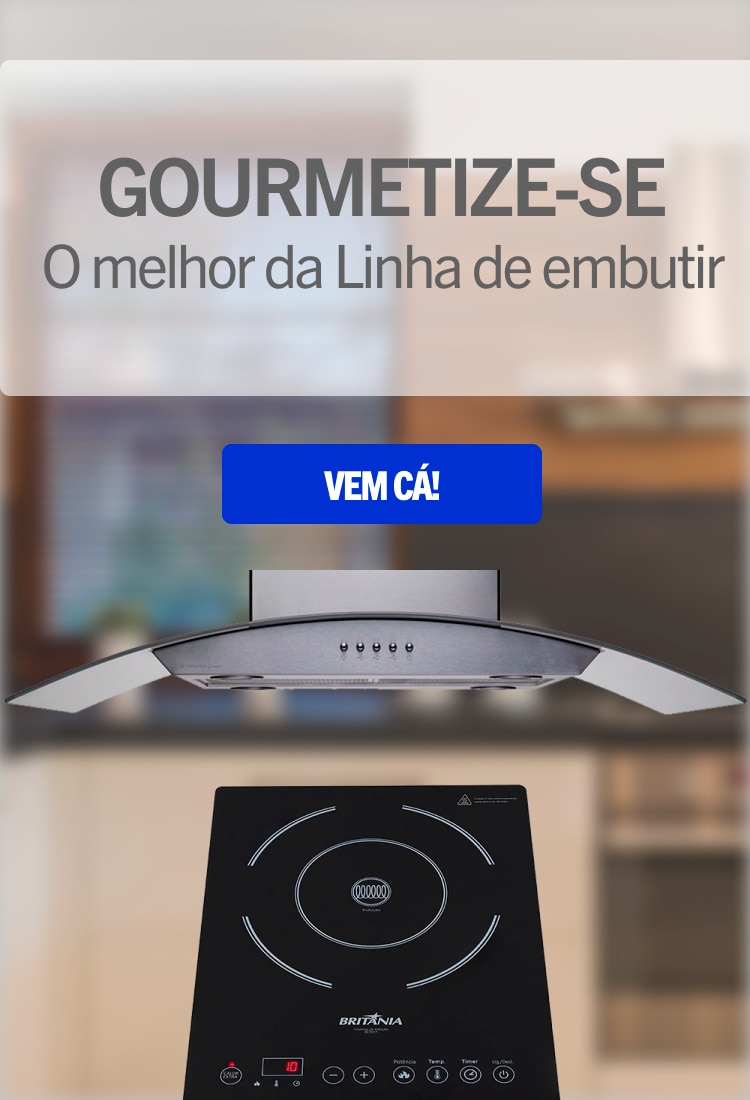 GOURMETIZE-SE! O melhor da Linha de embutir