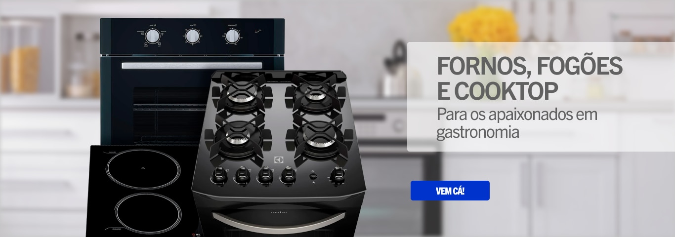 FORNOS, FOGÕES e COOKTOP- Para os apaixonados em gastronomia