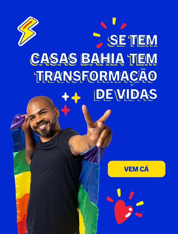 Se tem Casas Bahia tem transformação de vidas - Vem cá