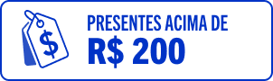 Presentes acima de R$200*