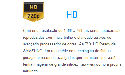Com o dobro da resolução vertical do padrão de TVs HD, as TVs Samsung proporcionam imagens surpreendentes que trarão uma nova experiência em entretenimento para sua casa. A textura realista de imagens Full HD 1080p o convida a desfrutar de uma experiência visual que redefine a realidade.