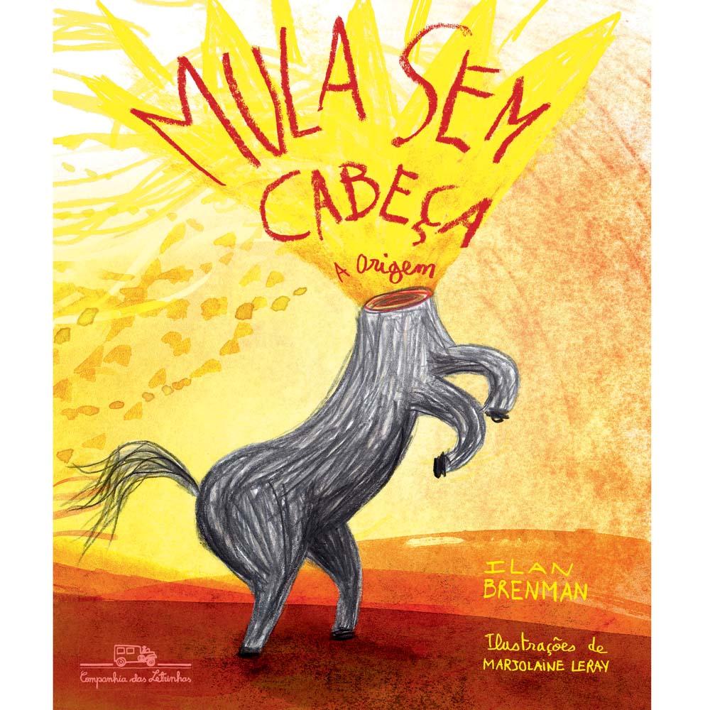 Livro A Mula sem Cabeça a Origem Ilan Brenman Infantil de 4 a 10 anos Casas Bahia Livro A Mula sem Cabeça a Origem Ilan Brenman Infantil de 4 a 10 anos Casas Bahia