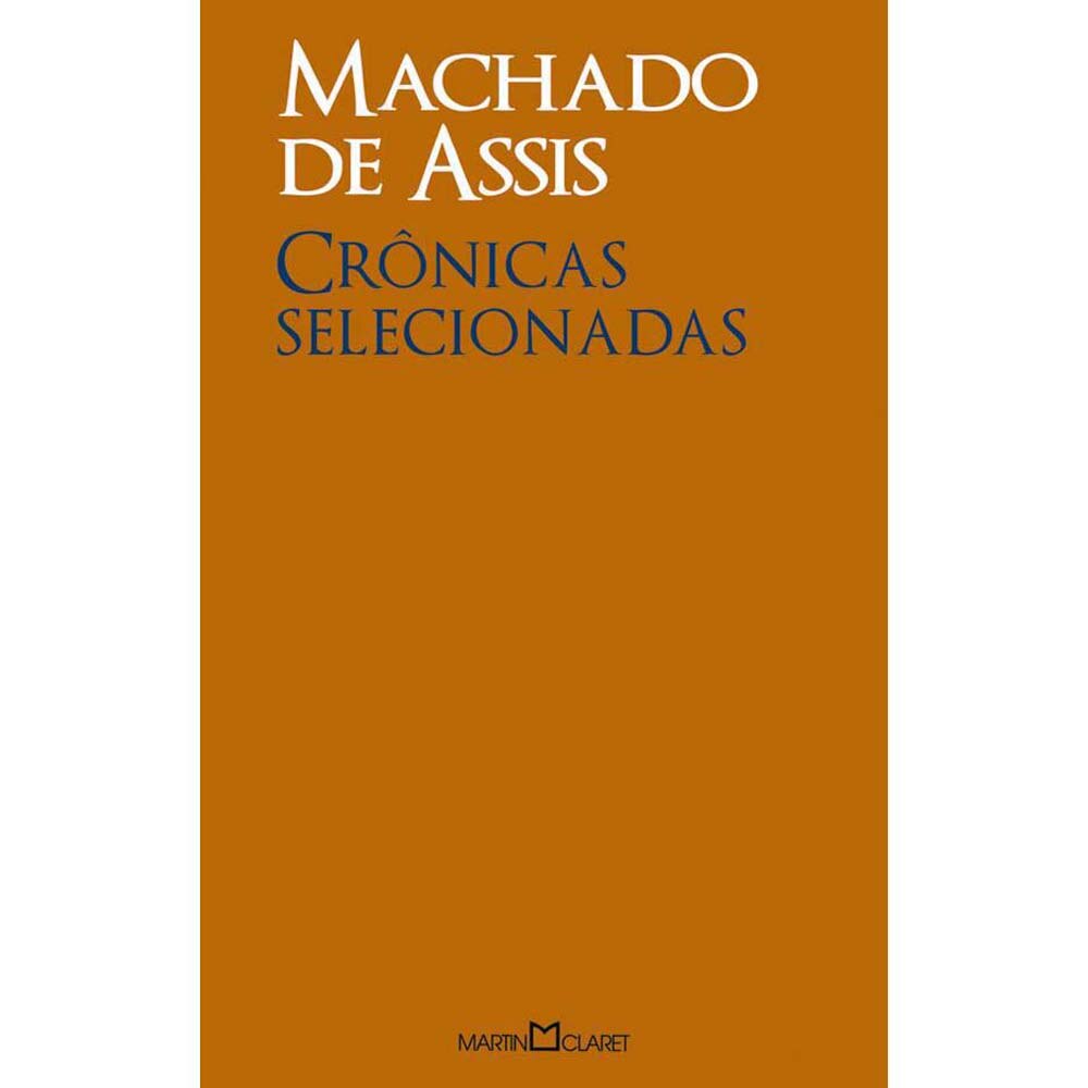 Livro Crônicas Selecionadas Machado de Assis Contos, Crônicas e Ensaios no Livro Crônicas Selecionadas Machado de Assis Contos, Crônicas e Ensaios no