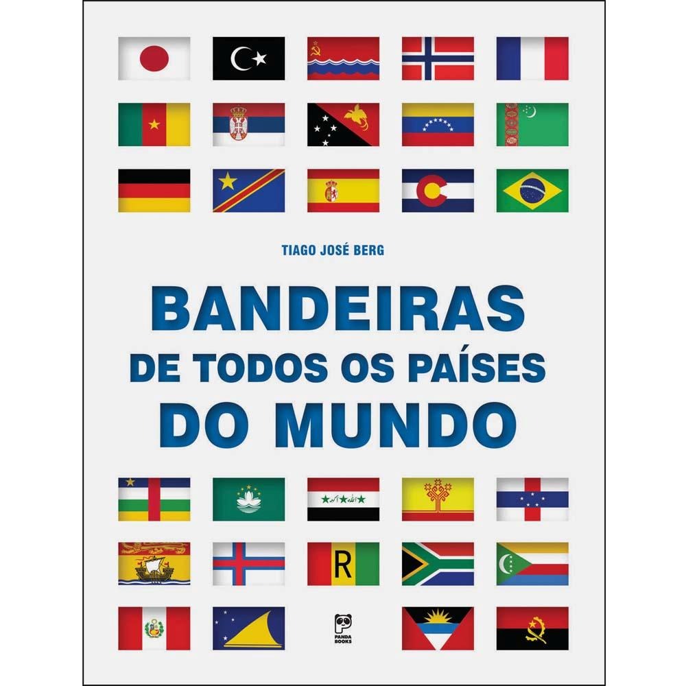 Livro bandeiras de todos os pa ses do mundo tiago jos berg
