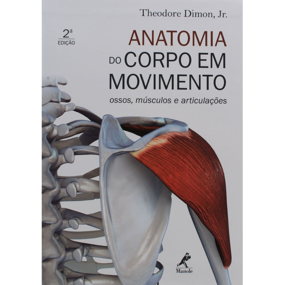 Livro - Anatomia do Corpo em Movimento: Ossos, Músculos e